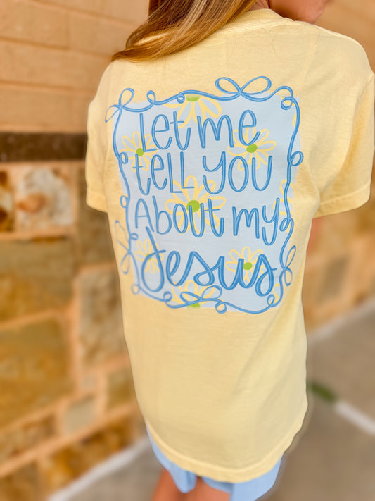 Let Me Tell You About My Jesus Comfort Colors® youth Tee